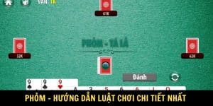 Phỏm - Hướng Dẫn Luật Chơi Chi Tiết Nhất Dành Cho Newbie