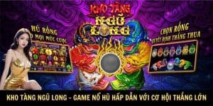 Kho Tàng Ngũ Long - Game Nổ Hũ Hấp Dẫn Với Cơ Hội Thắng Lớn