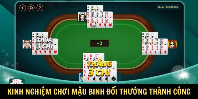 Kinh nghiệm chơi Mậu Binh đổi thưởng thành công Kinh nghiệm chơi Mậu Binh đổi thưởng thành công