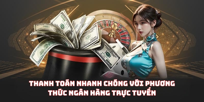 Thanh toán nhanh chóng với phương thức ngân hàng trực tuyến