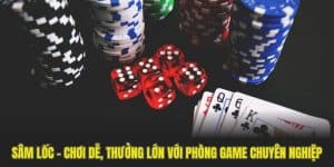 Sâm Lốc - Chơi Dễ, Thưởng Lớn Với Phòng Game Chuyên Nghiệp