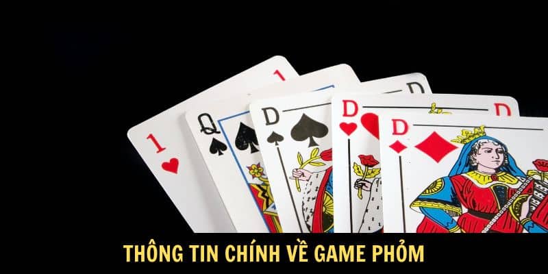 Thông tin chính về game Phỏm